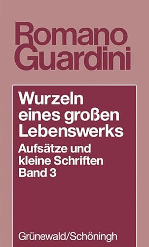 Wurzeln eines großen Lebenswerks, 2 Bde., Bd.3, 1930-1948: Aufsatze Und Kleine Schriften (Romano Guardini Werke)
